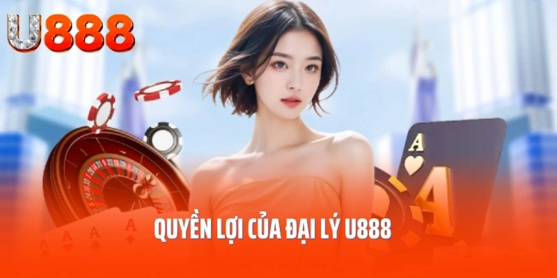 dai-ly-u888-quyen-loi