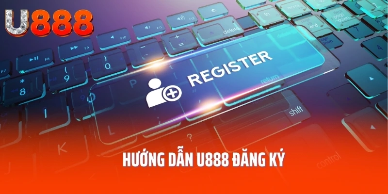 huong-dan-u888-dang-ky