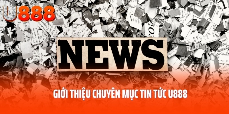 tin-tuc-u888-gioi-thieu