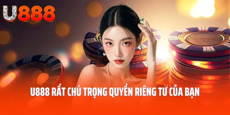 u888-chu-trong-quyen-rieng-tu